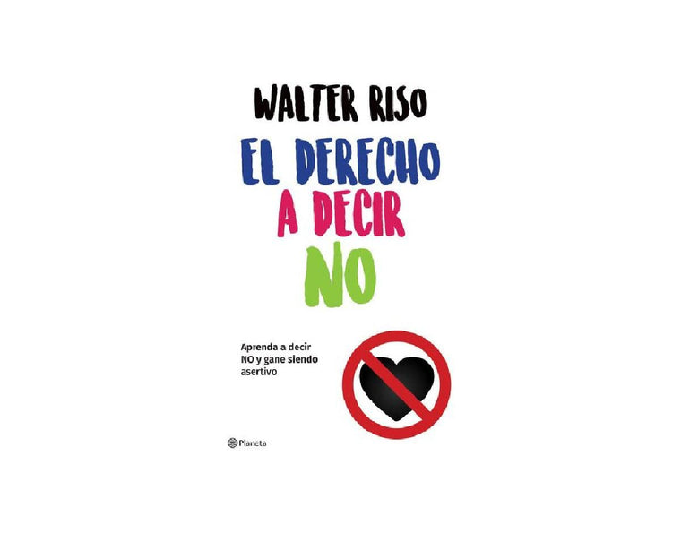 El derecho a decir no: Aprenda a decir no y gane siendo asertivo / The Right to Say No (Spanish Edition)