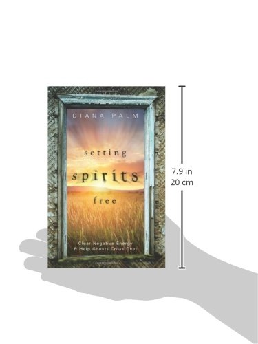 Setting Spirits Free: Clear Negative Energy & Help Ghosts Cr