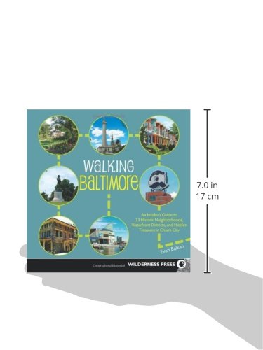 Walking Baltimore: An Insider's Guide to 33 Historic Neighborhoods, Waterfront Districts, and Hidden Treasures in Charm City