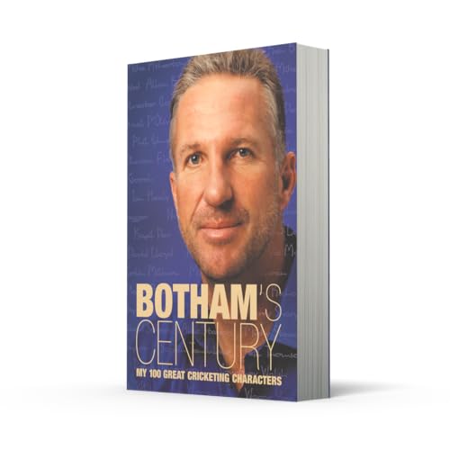 Bothams Century: My 100 great cricketing characters