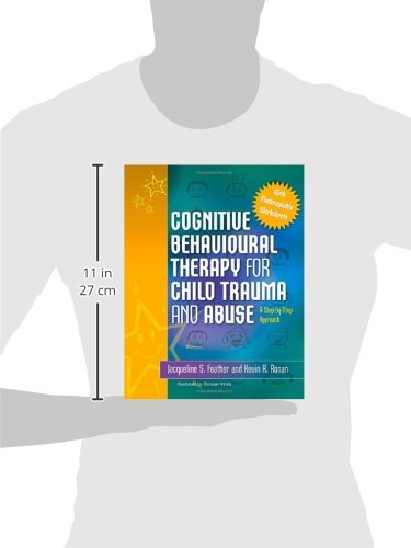 Cognitive Behavioural Therapy for Child Trauma and Abuse: A Step-by-Step Approach