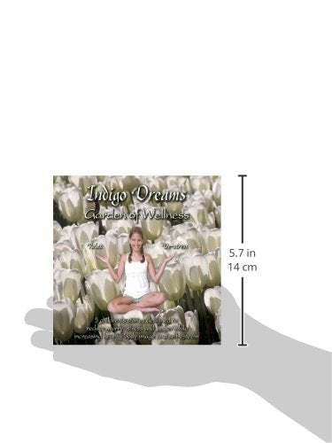 Indigo Dreams: Garden of Wellness: Relaxation and Stress Management Stories for Younger Children, Reduce Worry, Lower Stress, Manage Anger, Improve Self-Esteem and Healthy Body Image