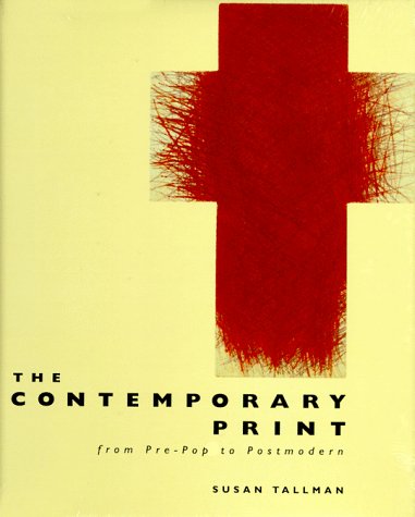 The Contemporary Print: From Pre-Pop to Postmodern by Tallma