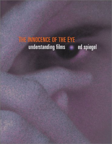 The Innocence of the Eye: A Filmmaker's Guide