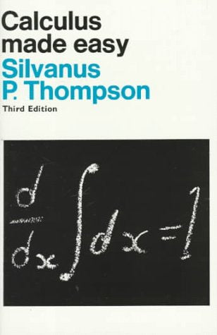 Calculus Made Easy by Silvanus P. Thompson