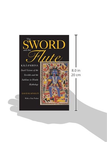 The Sword and the Flute: Kali and Krsna- Dark Visions of the Terrible and the Sublime in Hindu Mythology (Hermeneutics, Studies in the History of Religions)
