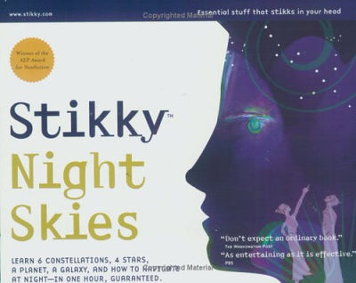 Stikky Night Skies: Learn 6 Constellations, 4 Stars, A Planet, A Galaxy, And How To Navigate At Night--in One Hour, Guaranteed
