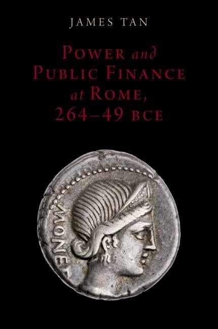 Power and Public Finance at Rome, 264-49 BCE (Oxford Studies in Early Empires)