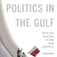 Sectarian Politics in the Gulf: From the Iraq War to the Arab Uprisings (Columbia Studies in Middle East Politics)