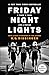 Friday Night Lights (25th Anniversary Edition): A Town, a Team, and a Dream