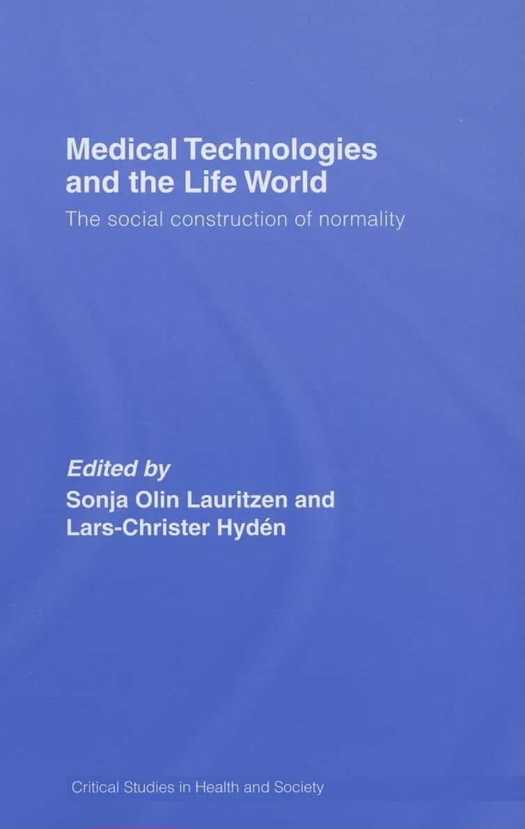 Medical Technologie and the Life World(Critical Studies in Health and Society)