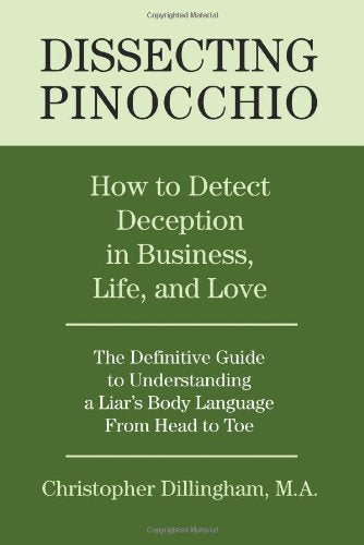 Dissecting Pinocchio: How to Detect Deception in Business, Life, and Love