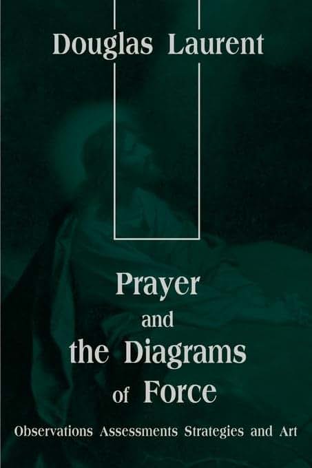 Prayer and the Diagrams of Force: Observations Assessments Strategies and Art