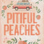 Pitiful Peaches