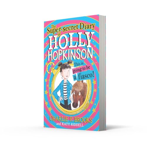The Super-Secret Diary of Holly Hopkinson: This Is Going To Be a Fiasco (Book 1)