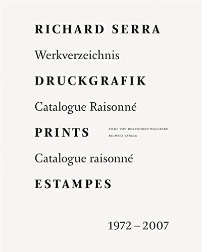Richard Serra: Prints 1972-2007