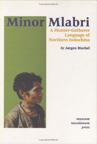 Minor Mlabri: A Hunter-Gatherer Language of Northern Indochina