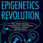 The Epigenetics Revolution: How Modern Biology Is Rewriting Our Understanding of Genetics, Disease, and Inheritance