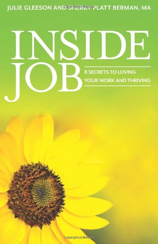 Inside Job: 8 Secrets to Loving Your Work and Thriving