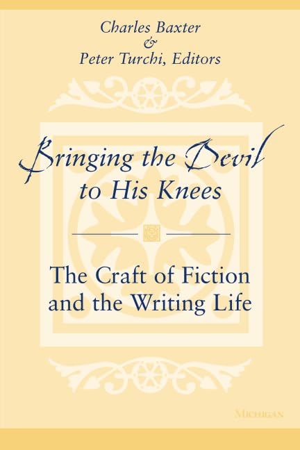 Bringing the Devil to His Knees: The Craft of Fiction and the Writing Life