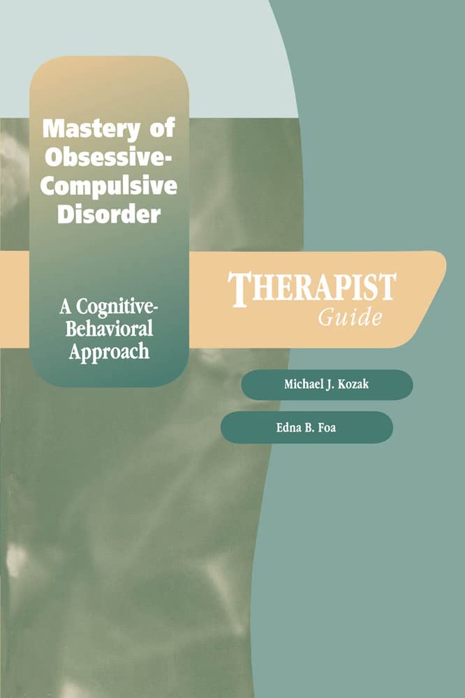 Mastery of Obsessive-Compulsive Disorder: A Cognitive-Behavi
