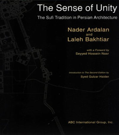 The Sense of Unity : The Sufi Tradition in Persian Architecture