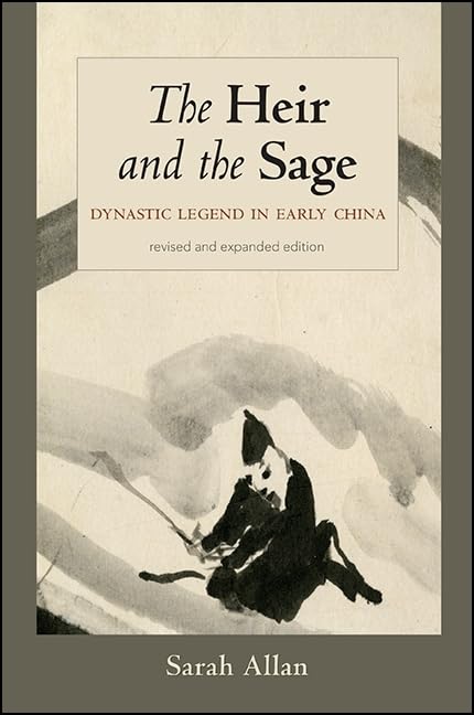 The Heir and the Sage, Revised and Expanded Edition: Dynastic Legend in Early China (SUNY series in Chinese Philosophy and Culture)