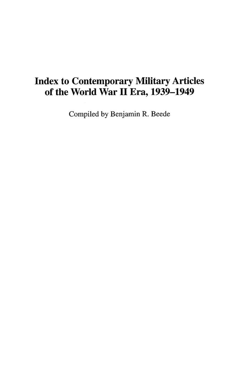 Index to Contemporary Military Articles of the World War II Era, 1939-1949 (Bibliographies and Indexes in Military Studies)
