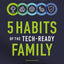 5 Habits of the Tech-Ready Family: Raising Wise Kids in a Wild Digital World