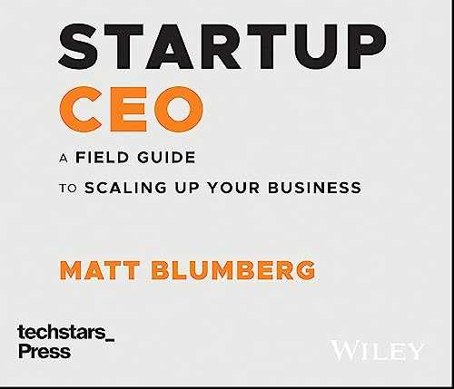 Startup CEO: A Field Guide to Scaling Up Your Business (Techstars)