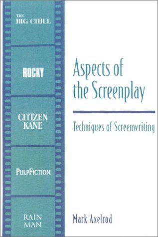 Aspects of the Screenplay: Techniques of Screenwriting