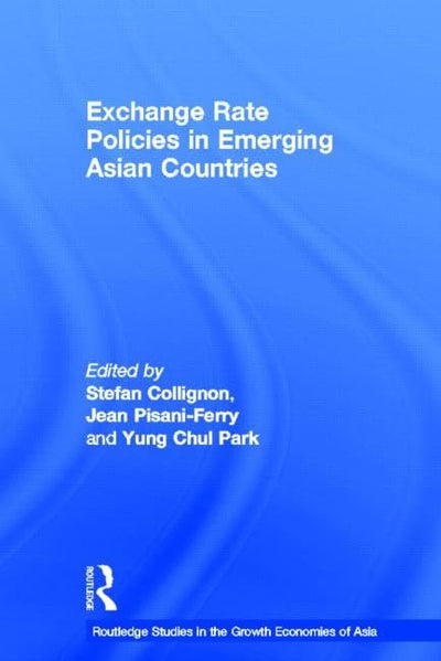 Exchange Rate Policies in Emerging Asian Countries (Routledge Studies in the Growth Economies of Asia)