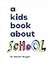 A Kids Book About School