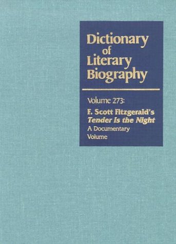 DLB 273: F. Scott Fitzgerald's Tender is the Night: A Documentary Volume (Dictionary of Literary Biography, 273)