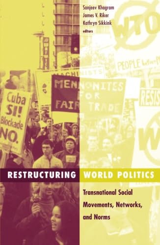 Restructuring World Politics: Transnational Social Movements, Networks, And Norms (Volume 14) (Social Movements, Protest and Contention)