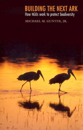 Building the Next Ark: How Ngos Work to Protect Biodiversity