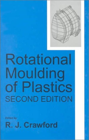 Rotational Moulding of Plastics (Polymer Engineering Series, 2)