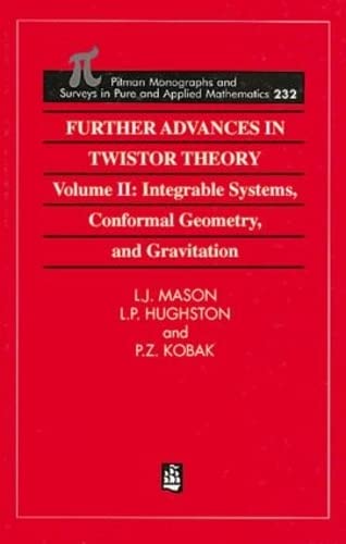 Further Advances in Twistor Theory: Volume II: Integrable Systems, Conformal Geometry and Gravitation (Chapman & Hall/CRC Research Notes in Mathematics Series)