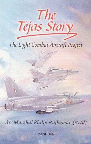 The Tejas Story: The Light Combat Aircraft Project, India