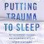 Putting Trauma to Sleep: Attachment-Based Neuromodulatory Interventions for Stabilizing the Brainstem
