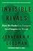 Invisible Rivals: How We Evolved to Compete in a Cooperative World