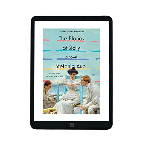 The Florios of Sicily: The Epic True Saga Behind the Hulu Original Lions of Sicily - A Sweeping Italian Drama (A Lions of Sicily Book, 1)