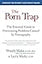 The Porn Trap: The Essential Guide to Overcoming Problems Caused by Pornography