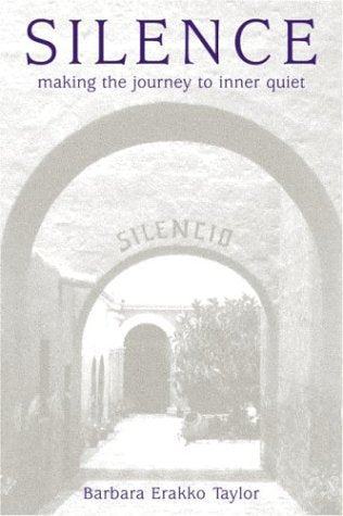 Silence: Making the Journey to Inner Quiet