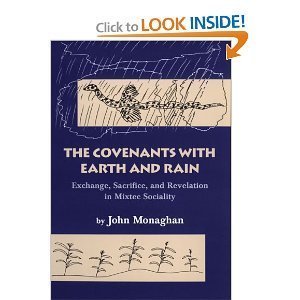 The Covenants With Earth and Rain: Exchange, Sacrifice, and Revelation in Mixtec Sociality (Civilization of the American Indian Series)