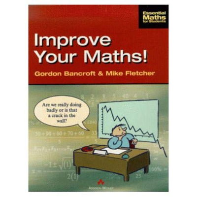 Improve Your Math!: A Refresher Course (Essential Maths for Students)