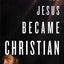 How Jesus Became Christian by Wilson, Barrie