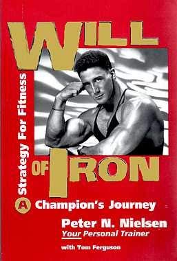 Will of Iron: A Champion's Journey; A Strategy for Fitness