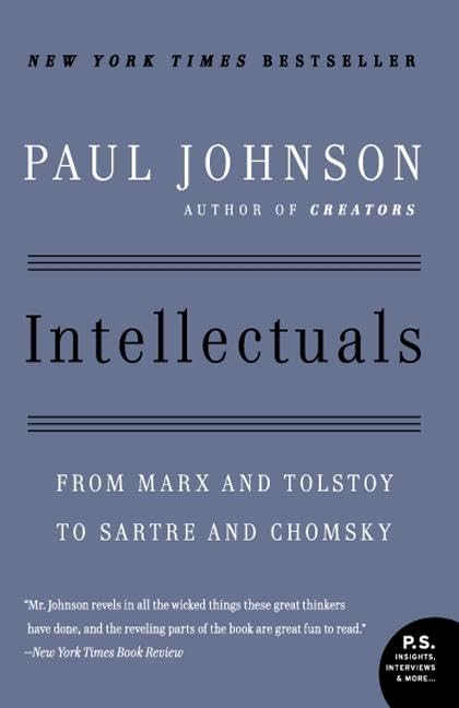 Intellectuals: From Marx and Tolstoy to Sartre and Chomsky b