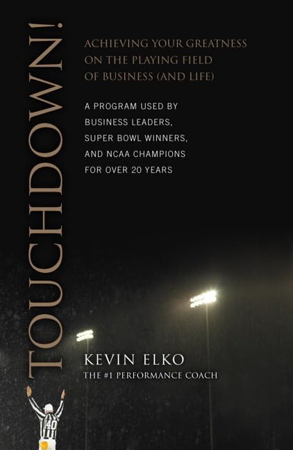 Touchdown!: Achieving Your Greatness on the Playing Field of Business and Life